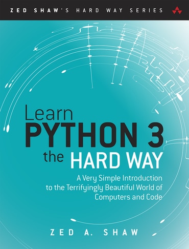 Learn Python 3 the Hard Way: A Very Simple Introduction to the Terrifyingly Beautiful World of Computers and Code, 4th edition