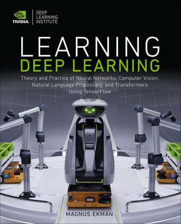 Learning Deep Learning: Theory and Practice of Neural Networks, Computer Vision, Natural Language Processing, and Transformers Using TensorFlow, 1st edition