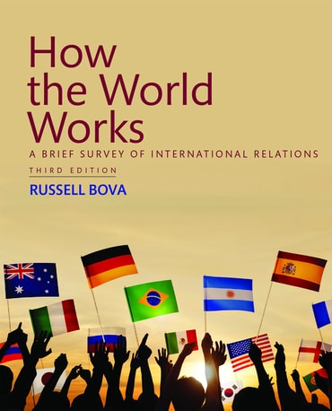 How the World Works: A Brief Survey of International Relations, 3rd edition