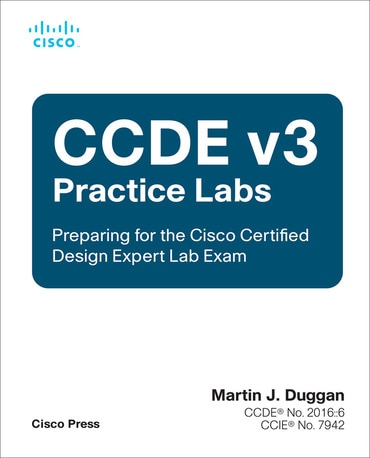 CCDE v3 Practice Labs: Preparing for the Cisco Certified Design Expert Lab Exam, 1st edition
