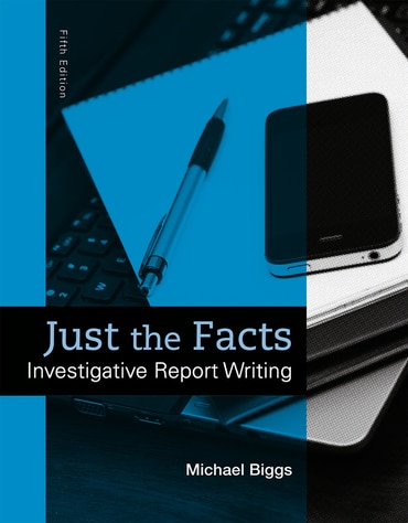 Just the Facts: Investigative Report Writing, 5th edition