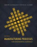 Manufacturing Processes for Engineering Materials, 6th edition