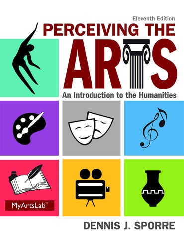Perceiving the Arts: An Introduction to the Humanities, 11th edition