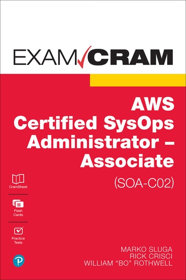 AWS Certified SysOps Administrator - Associate (SOA-C02) Exam Cram, 1st edition