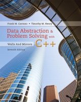Data Abstraction & Problem Solving with C++: Walls and Mirrors, 7th edition