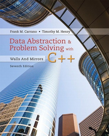 Data Abstraction & Problem Solving with C++: Walls and Mirrors, 7th edition