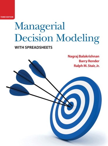 Managerial Decision Modeling with Spreadsheets, 3rd edition