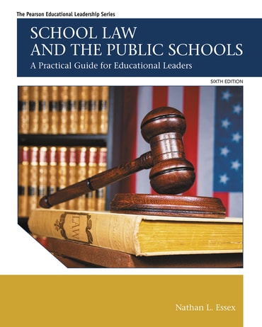 School Law and the Public Schools: A Practical Guide for Educational Leaders, 6th edition