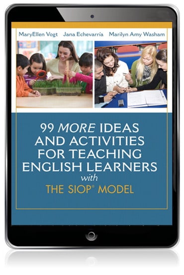 99 MORE Ideas and Activities for Teaching English Learners with the SIOP Model, 1st edition