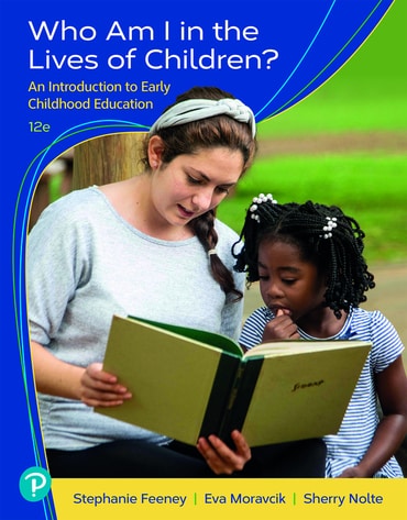 Who Am I in the Lives of Children? An Introduction to Early Childhood Education, 12th edition