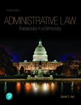 Administrative Law: Bureaucracy in a Democracy, 7th edition