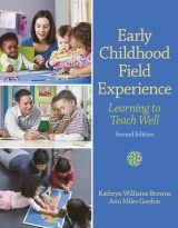 Early Childhood Field Experience: Learning to Teach Well, 2nd edition