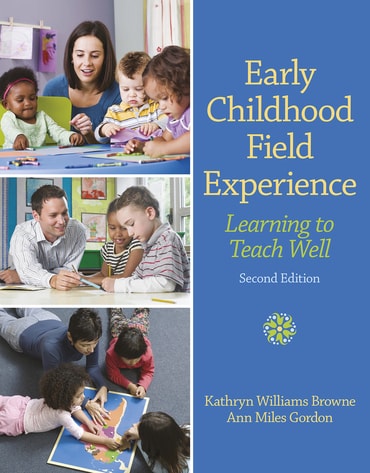 Early Childhood Field Experience: Learning to Teach Well, 2nd edition