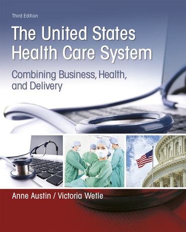 United States Health Care System, The: Combining Business, Health, and Delivery, 3rd edition