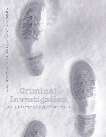 Criminal Investigation: An Illustrated Case Study Approach, 1st edition