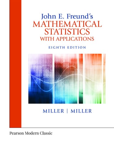 John E. Freund's Mathematical Statistics with Applications, 8th edition