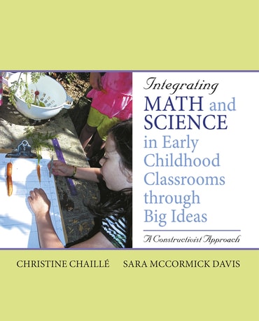 Integrating Math and Science in Early Childhood Classrooms Through Big Ideas: A Constructivist Approach, 1st edition