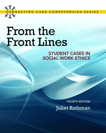 From the Front Lines: Student Cases in Social Work Ethics, 4th edition