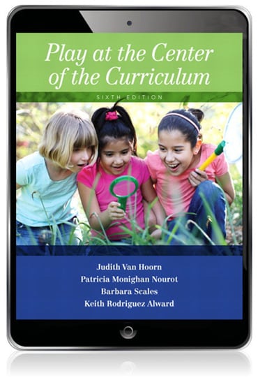 Play at the Center of the Curriculum, 6th edition