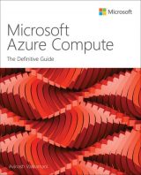 Microsoft Azure Compute: The Definitive Guide, 1st edition