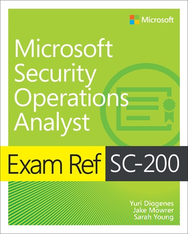 Exam Ref SC-200 Microsoft Security Operations Analyst, 1st edition