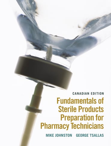 Fundamentals of Sterile Products Preparation for Pharmacy Technicians, Canadian Edition, 1st edition