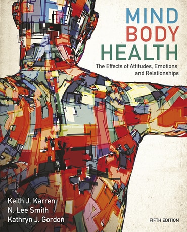 Mind/Body Health: The Effects of Attitudes, Emotions, and Relationships, 5th edition
