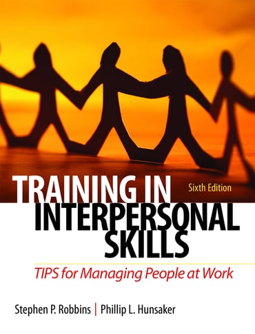 Training in Interpersonal Skills: TIPS for Managing People at Work, 6th edition