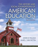 History and Social Foundations of American Education, The, 10th edition