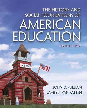 History and Social Foundations of American Education, The, 10th edition