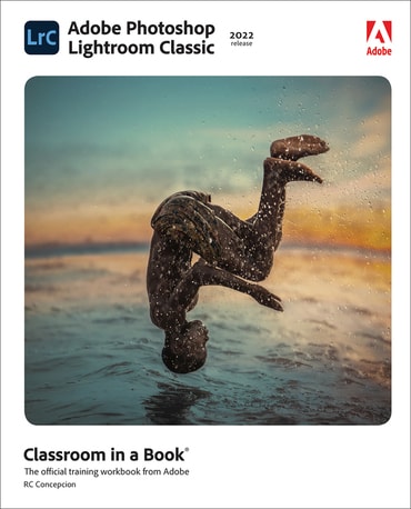 Adobe Photoshop Lightroom Classic Classroom in a Book (2022 release), 1st edition