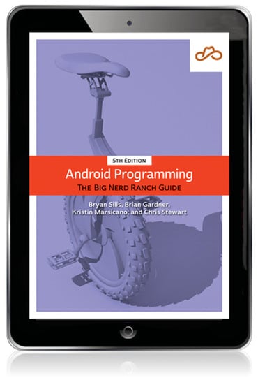 Android Programming: The Big Nerd Ranch Guide, 5th edition