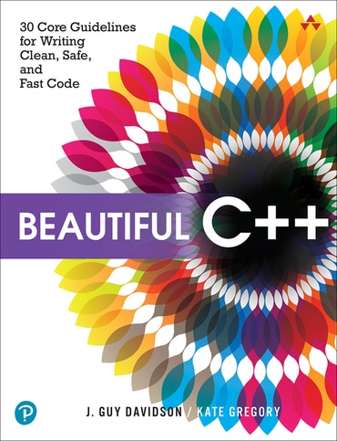 Beautiful C++: 30 Core Guidelines for Writing Clean, Safe, and Fast Code, 1st edition