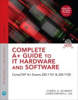 Complete A+ Guide to IT Hardware and Software: CompTIA A+ Exams 220-1101 & 220-1102, 9th edition