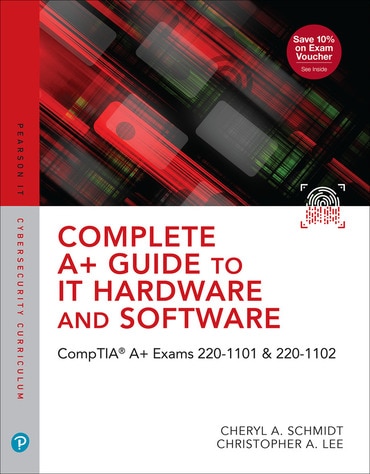 Complete A+ Guide to IT Hardware and Software: CompTIA A+ Exams 220-1101 & 220-1102, 9th edition