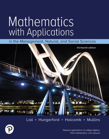 Mathematics with Applications In the Management, Natural, and Social Sciences, 13th edition