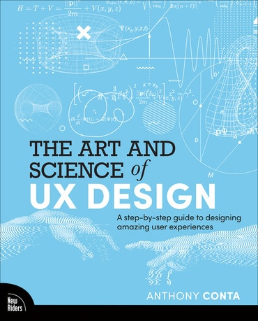 The Art and Science of UX: A step-by-step guide to designing amazing user experiences, 1st edition