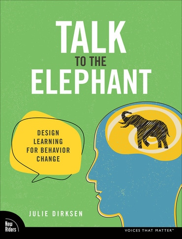 Talk to the Elephant: Designing Learning for Behavior Change, 1st edition
