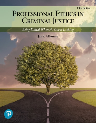Professional Ethics in Criminal Justice: Being Ethical When No One is Looking, 5th edition
