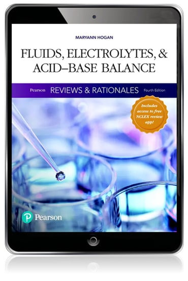 Pearson Reviews & Rationales: Fluids, Electrolytes, & Acid-Base Balance with Nursing Reviews & Rationales, 4th edition