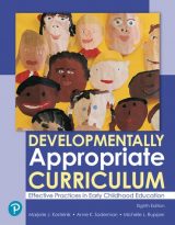 Developmentally Appropriate Curriculum: Best Practices in Early Childhood Education, 8th edition