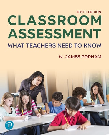 Classroom Assessment: What Teachers Need to Know, 10th edition