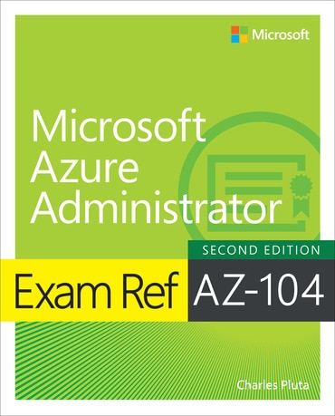 Exam Ref AZ-104 Microsoft Azure Administrator, 1st edition