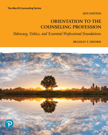 Orientation to the Counseling Profession: Advocacy, Ethics, and Essential Professional Foundations, 4th edition