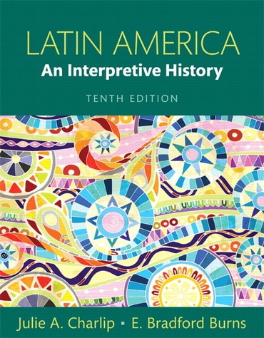 Latin America: An Interpretive History, 10th edition