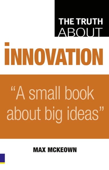 Truth About Innovation, The, 1st edition