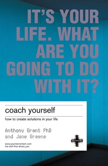 Coach Yourself: How To Create Solutions In Your Life, 2nd edition