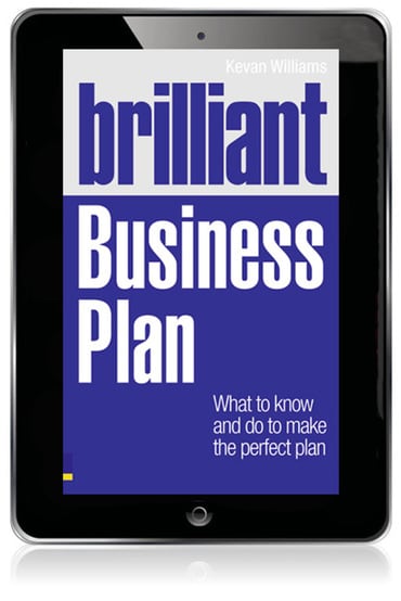 Brilliant Business Plan: What To Know and Do To Make The Perfect Plan, 1st edition