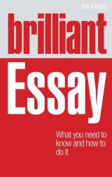 Brilliant Essay: What You Need To Know and How To Do It, 1st edition