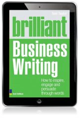 Brilliant Business Writing: How To Inspire, Engage and Persuade Through Words, 2nd edition
